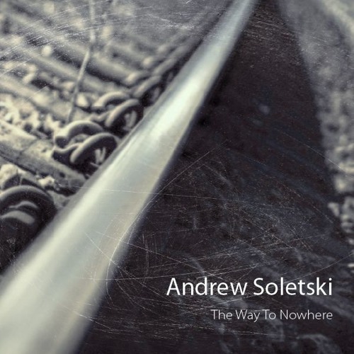 Andrew Soletski - The Way To Nowhere Mix 2017