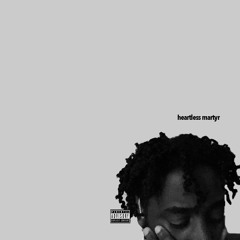heartless martyr (prod by. The Cratez)