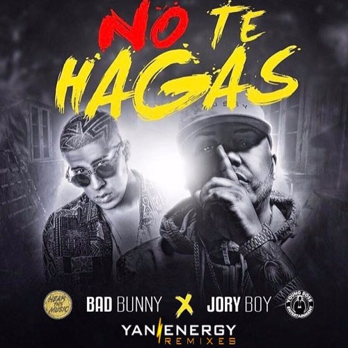 Bad Bunny Ft. Jory Boy - No Te Hagas (Versión Reggaetón) (Remix Yan Energy) 2017
