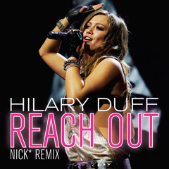 Hillary Duff – Reach Out (Nick* Remix)
