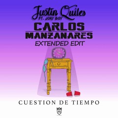 Justin Quiles -  Cuestion De Tiempo Ft JoryBoy (Carlos Manzanares Extended Edit)