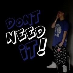 Don't Need It