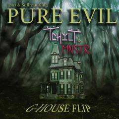 Jauz & Sullivan King - Pure Evil (TCHiLT & MNSTR G-House Flip)