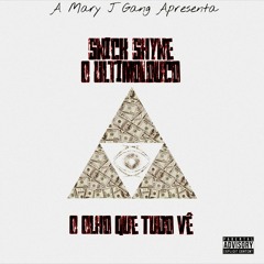 Snick Shyne O Ultimo Louco - O Olho Que Tudo Vê