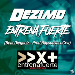 Dezimo - Entrena Fuerte (Beat.Dieguelz_Prod.RapsodyaLaCrw)