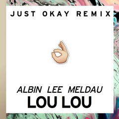 PREVIEW - Albin Lee Meldau - Lou Lou (Just Okay Remix)