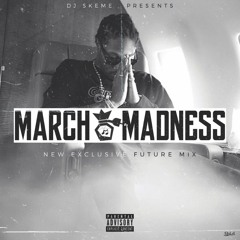 March Madness (All Future Mix) - DJ Skeme