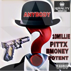 pittX ft BMoney,Potent,10Millie(ANYBody)
