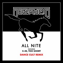 Destructo ft E-40 & Too Short - All Nite (DANCE CULT Remix)