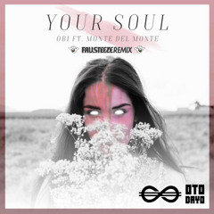 Obi ft. Monte Del Monte - Your Soul (Fallsteeze Remix)