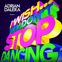 Adrian Dalera (I Wish... You Dont Stop Dancing) Podcast March 2017