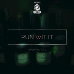 Run wit it (prod by Hush Lyfe)