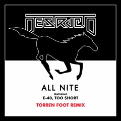 Destructo ft. E-40 & Too $hort - All Nite (Torren Foot Remix) [FREE DL]