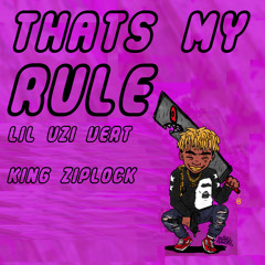 Thats My Rule - Lil Uzi Vert & King Ziplock