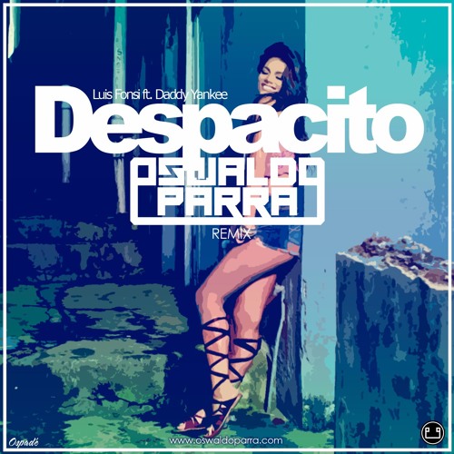 Luis Fonsi ft. Daddy Yankee - Despacito (Oswaldo Parra Remix) FREE DOWNLOAD