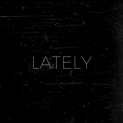 LATELY