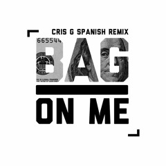 Cris G - I Got The Bag (Spanish Remix)