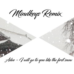 I Will Go To You Like The First Snow - Ailee (Mindkeys Remix)