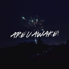 Are U Awake?