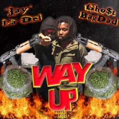 Ghost Bagdad feat Jay La Del Way Up