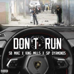 Dont Run Remix FT - King Mills  X  SB Mike