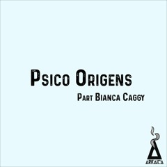 ARKAICa. - Psico Origens part Bianca Caggy