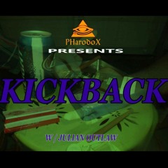 KickBack W:Julian Outlaw (Prod By; Kairo Amun)