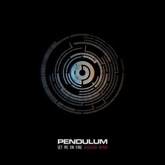 Pendulum - Set Me On Fire (Sequend Remix)