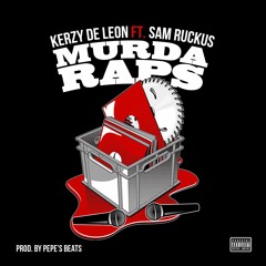 Murda Raps - Ft. Sam Ruckus (prod. by Pepe's Beat)