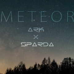 ARK & SPARDA - METEOR (OFFICIAL MUSIC)