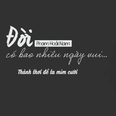 Đời Có Bao Nhiêu Ngày Vui - Châu Đăng Khoa - Phạm Hoài Nam