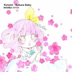 Yunomi - サ・ク・ラ・サ・ク (Sakura Saku) (ienaka Remix)