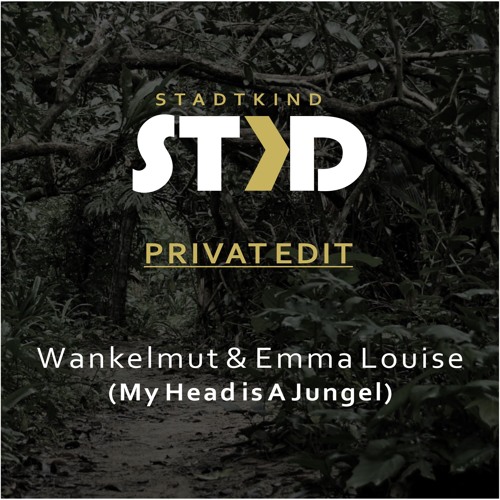 Wankelmut & Emma Louise - My Head Is A Jungel (STKD Privat Edit)