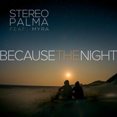 Stereo Palma Feat Myra - Because The Night (Roberto Rios X Dan Sparks Remix Edit)