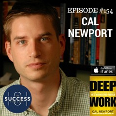 #154: Cal Newport– Understanding Deep Work, & why Pursuing Your Passions is Bad Advice
