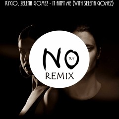 Kygo, Selena Gomez - It Ain't Me (with Selena Gomez) (NO RY Remix)