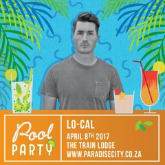 Lo-Cal - Paradise City Pool Party | April 8th 2017 | Promo Mix