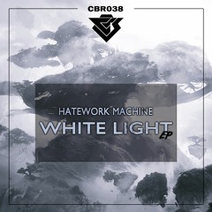 CBR038 - Hatework Machine - Whit Light EP [Out Now]