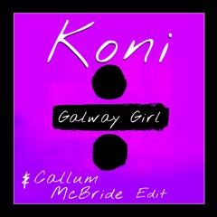 Ed Sheeran - Galway Girl (Koni & Callum McBride Remix)