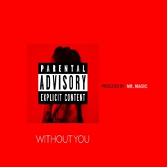 Without You - Prod by Mr. Magic