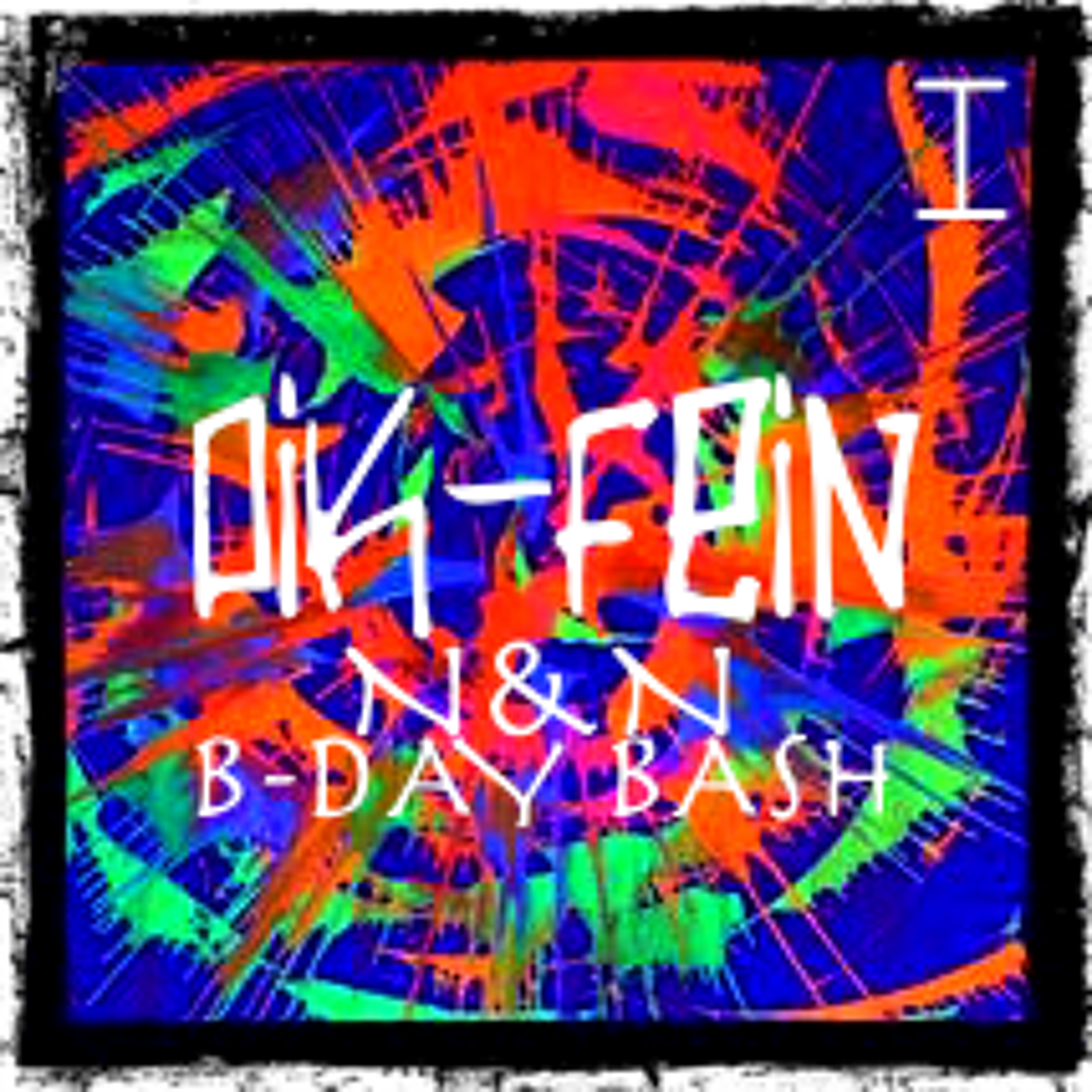 PIK-FEIN @ N&N B-DAY BASH No.I  |  SCHLOSSTURM - OFFENBACH  |  11.03.2017 episode artwork