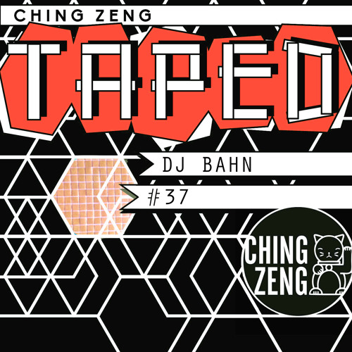 Ching Zeng Taped #37 - DJ Bahn (Buy = Free Download)