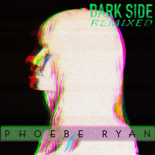 Phoebe Ryan - Dark Side (NOTD Remix)