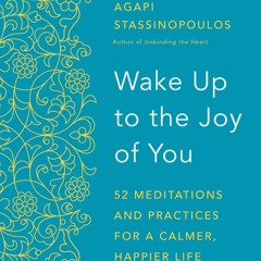 Wake Up to the Joy of You by Agapi Stassinopoulos, read by the author - Ch. 50 "Guided Meditation"