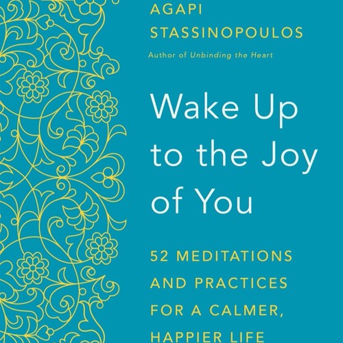 Wake Up to the Joy of You by Agapi Stassinopoulos, read by the author - Ch. 50 "Guided Meditation"
