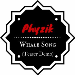 Phyzik - Whale Song (Dub-House Teaser)