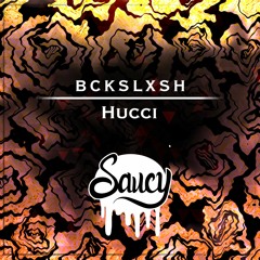 BCKSLXSH - Hucci