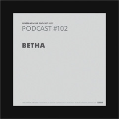 Lehmann Podcast #102 - BETHA