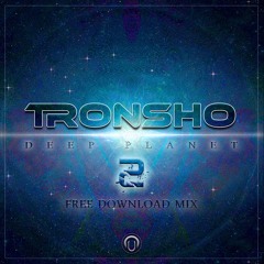 Tronsho - Deep Planet 02 MIX - 2017 [Free Download]
