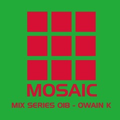 Mosaic Mix Series 018 _ Owain K